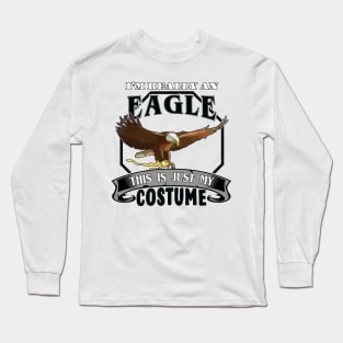 Halloween Costume I'm Really an Eagle Long Sleeve T-Shirt